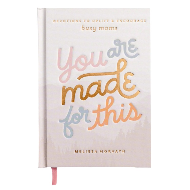 You Are Made For This: Devotions to Uplift and Encourage Busy Moms