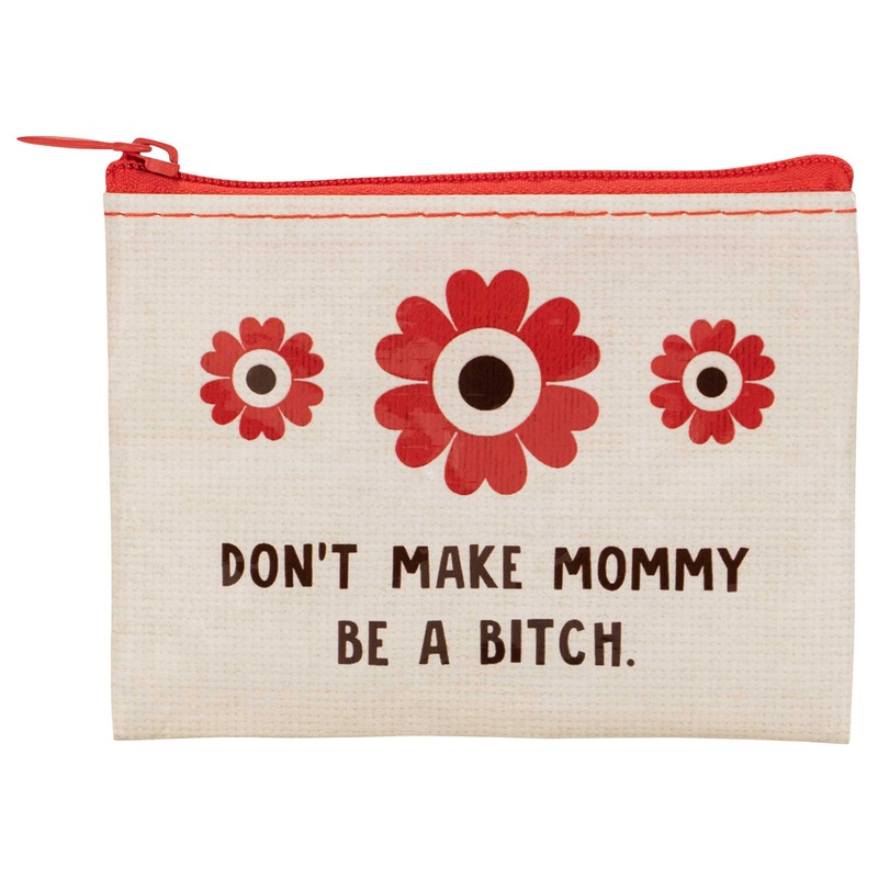 Don’t Make Mommy A Bitch Coin Purse
