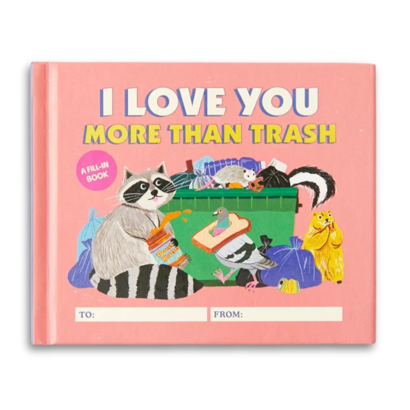 I Love You More Than Trash