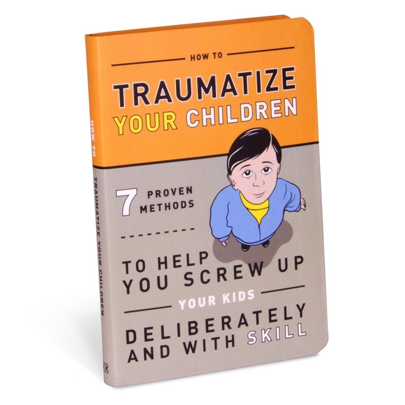 How to Traumatize your Children – 7 proven methods