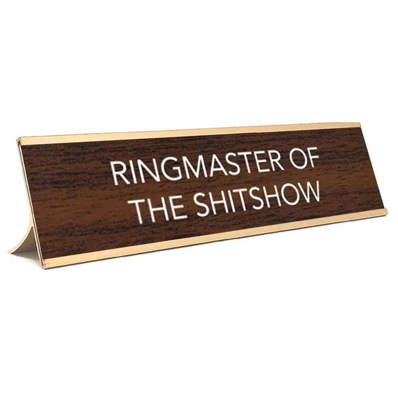 Ringmaster of the Shit Show Desk Sign