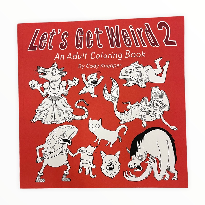 Let’s Get Weird 2 Coloring Book