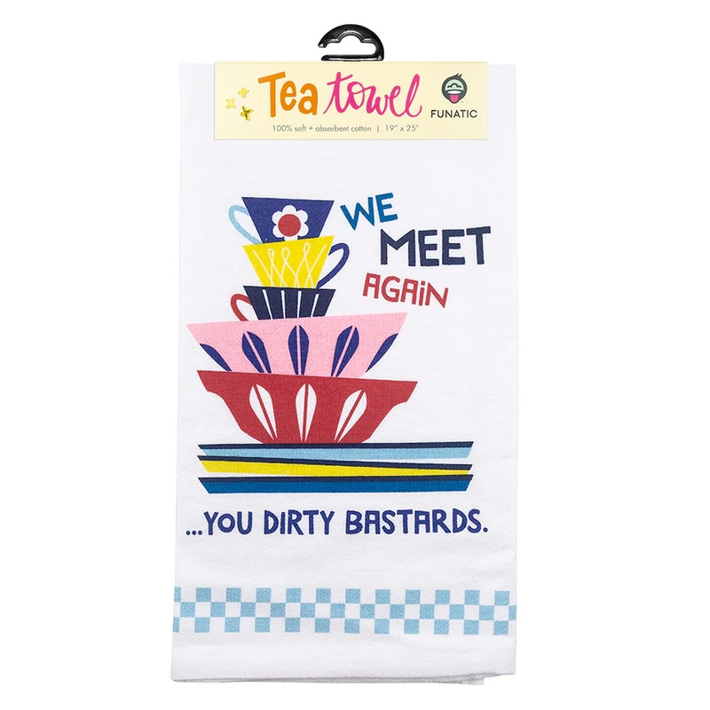 We Meet Again You Dirty Bastards Tea Towel