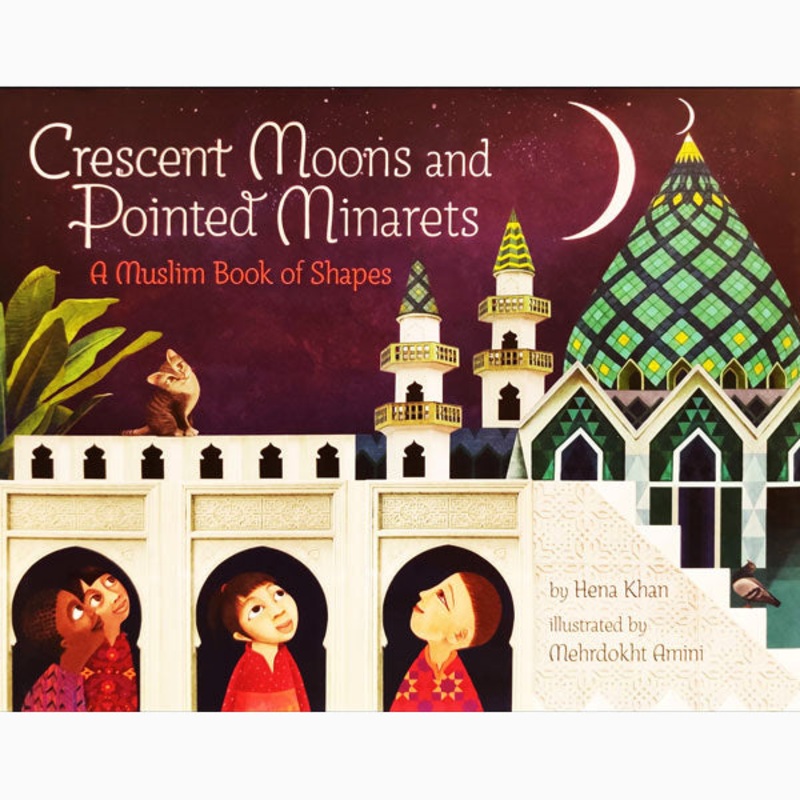 Cresent Moons and Pointed Minarets – A Muslim Book of Shapes