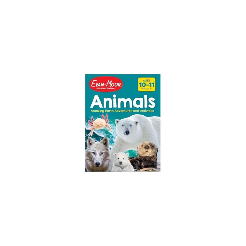 ANIMALS: AMAZING EARTH ADVENTURES AND ACTIVITIES AGES 10-11