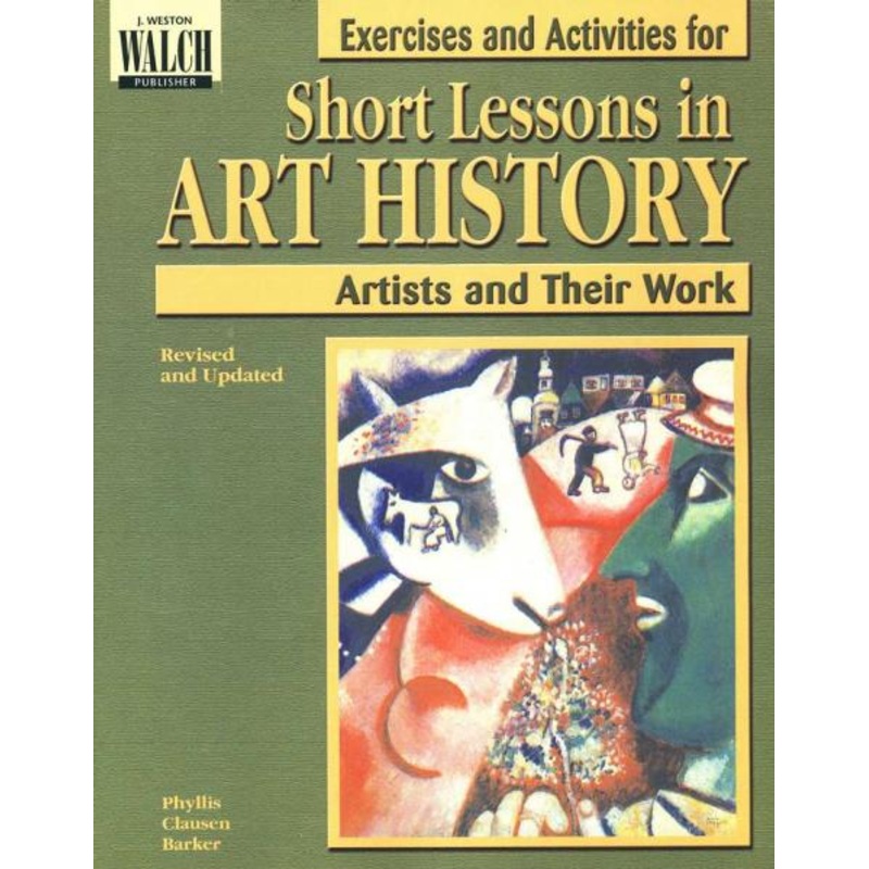 SHORT LESSONS IN ART HISTORY ARTISTS AND THEIR WORK