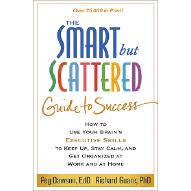 THE SMART BUT SCATTERED GUIDE TO SUCCESS