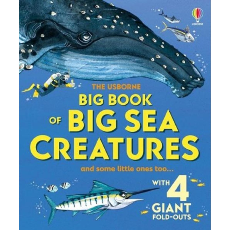 BIG BOOK OF BIG SEA CREATURES AND SOME LITTLE ONES TOO…