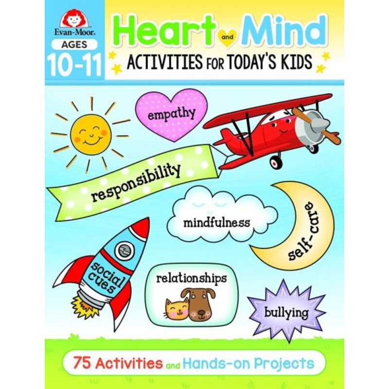 HEART AND MIND ACTIVITIES FOR TODAY’S KIDS AGES 10-11