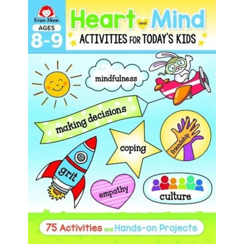 HEART AND MIND ACTIVITIES FOR TODAY’S KIDS AGES 8-9