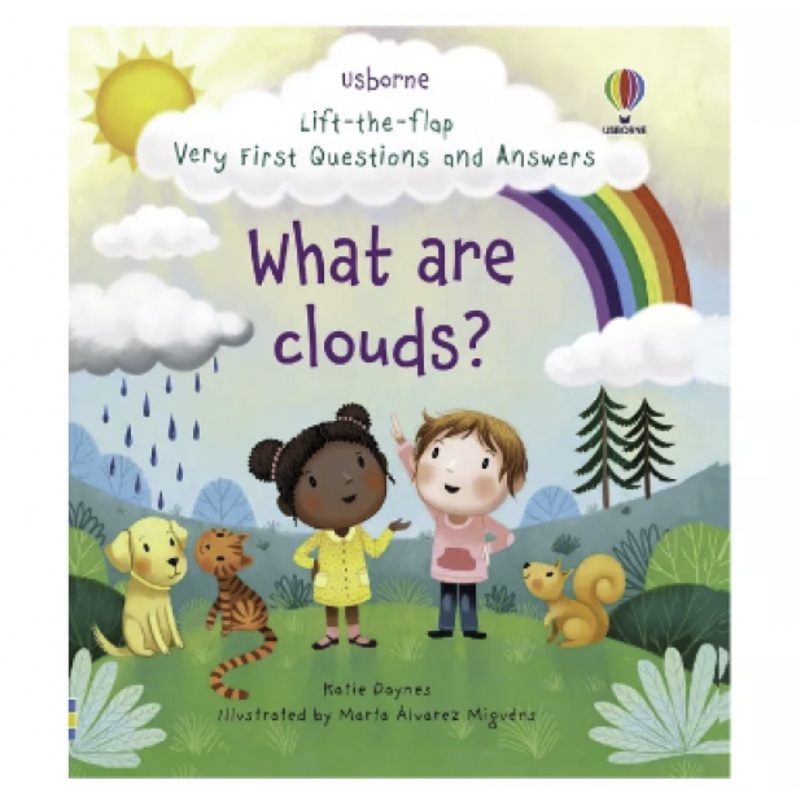 LIFT-THE-FLAP VERY FIRST QUESTIONS AND ANSWERS WHAT ARE CLOUDS?