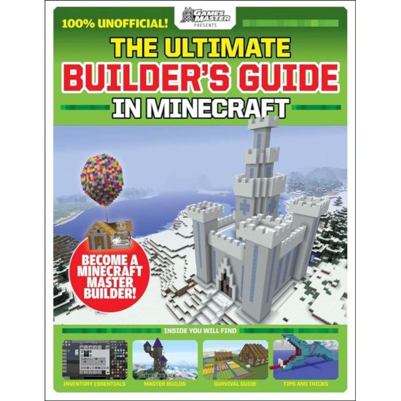 THE ULTIMATE BUILDER’S GUIDE IN MINECRAFT